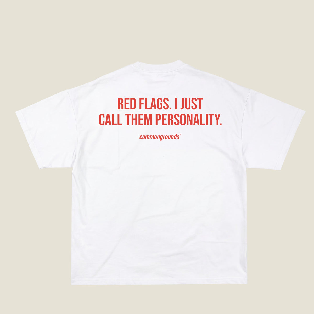 RED FLAGS. I JUST CALL THEM PERSONALITY Tee in white, back print