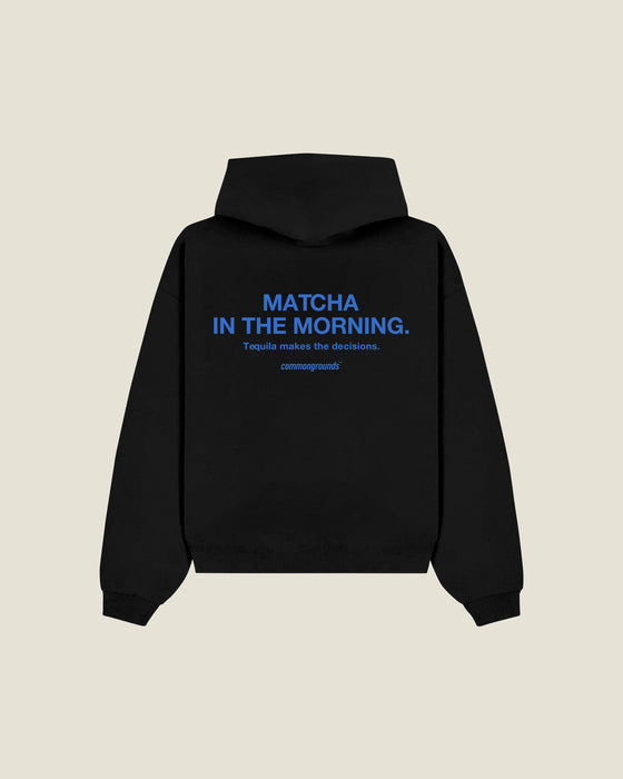 Matcha In The Morning. Tequila Makes The Decisions Hoodie