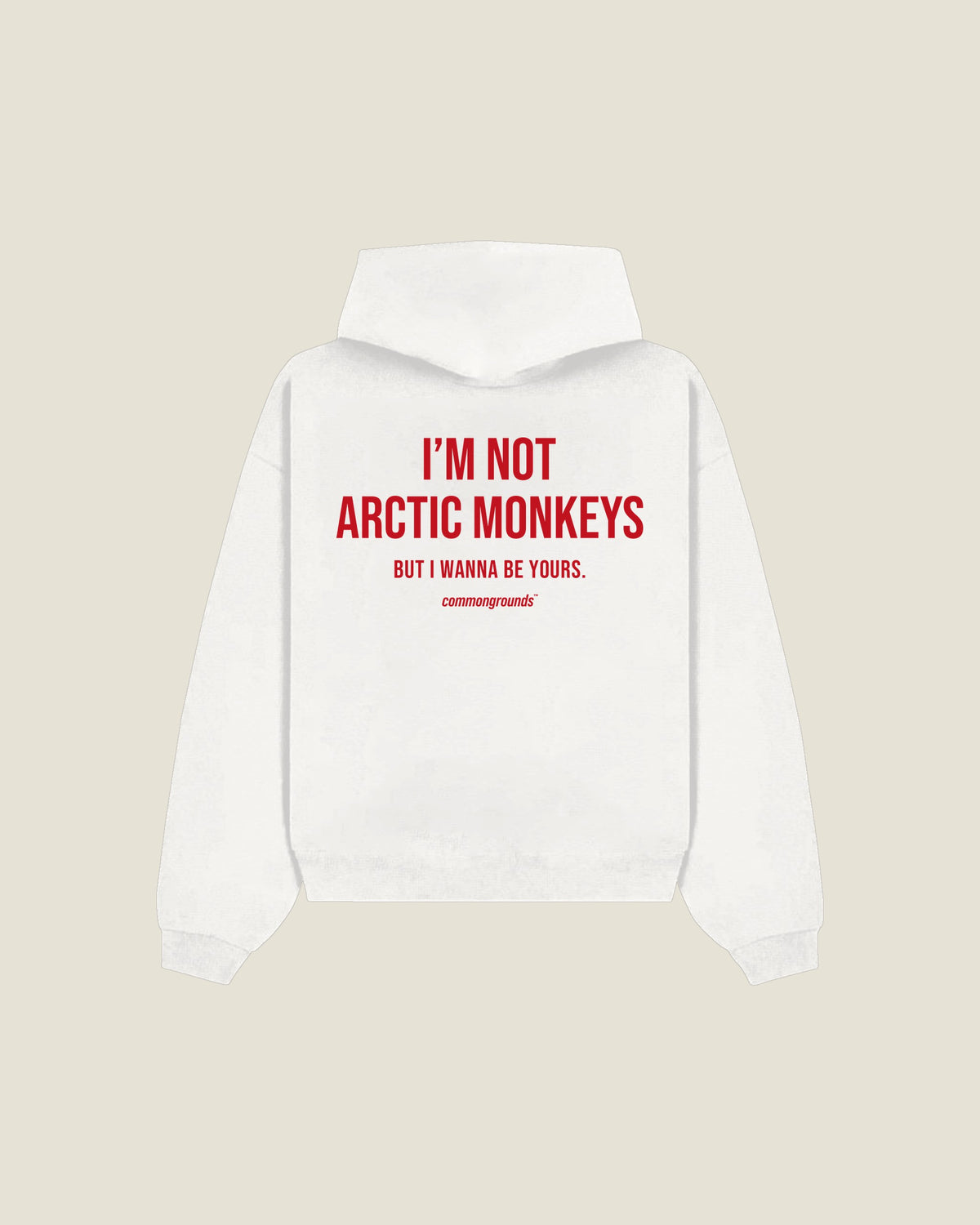 I'm Not Arctic Monkeys But I Wanna Be Yours Hoodie in white, back print