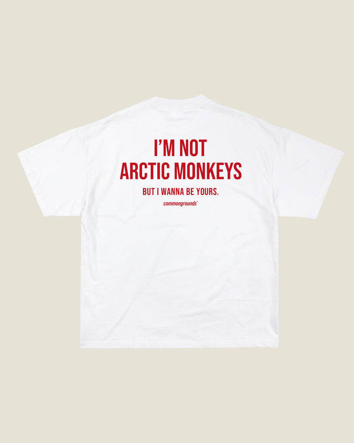 I'm Not Arctic Monkeys But I Wanna Be Yours Tee
