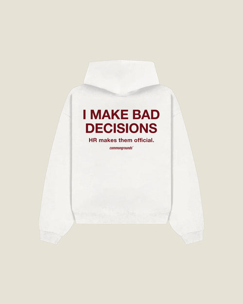 I Make Bad Decisions Hr Makes Them Official Hoodie in white, back print
