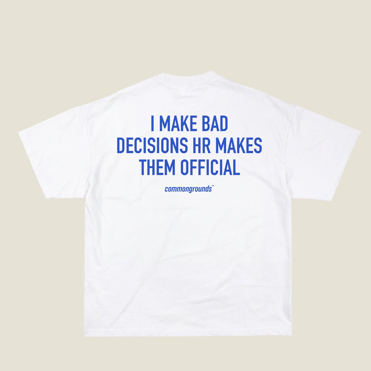 I MAKE BAD DECISIONS HR MAKES THEM OFFICIAL Tee in white, back print