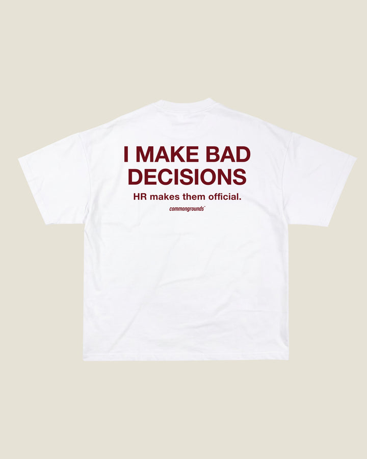 I Make Bad Decisions Hr Makes Them Official Tee