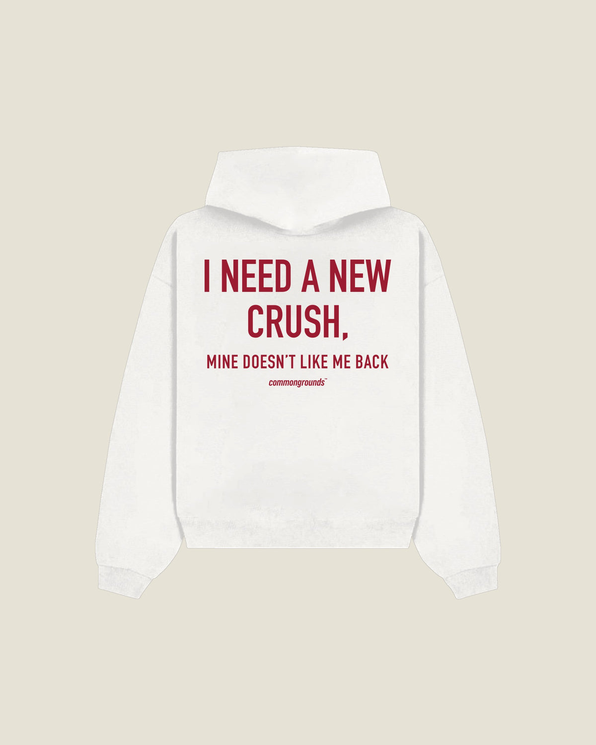 I Need A New Crush, Mine Doesn't Like Me Back Hoodie in white, back print
