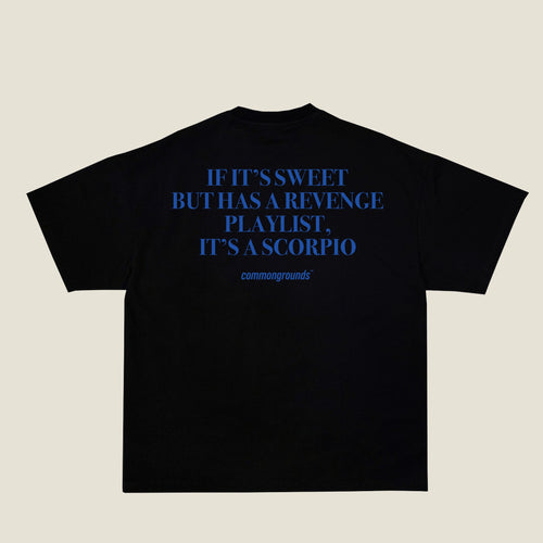 IF IT'S SWEET BUT HAS A REVENGE PLAYLIST, IT'S A SCORPIO Tee in black, back print