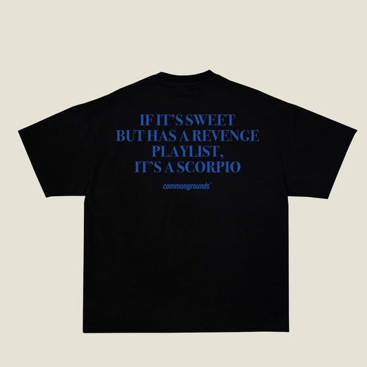 IF IT'S SWEET BUT HAS A REVENGE PLAYLIST, IT'S A SCORPIO Tee in black, back print