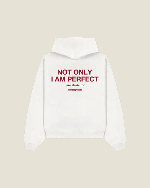 Not Only I Am Perfect I Am Slavic Too Hoodie in white, back print