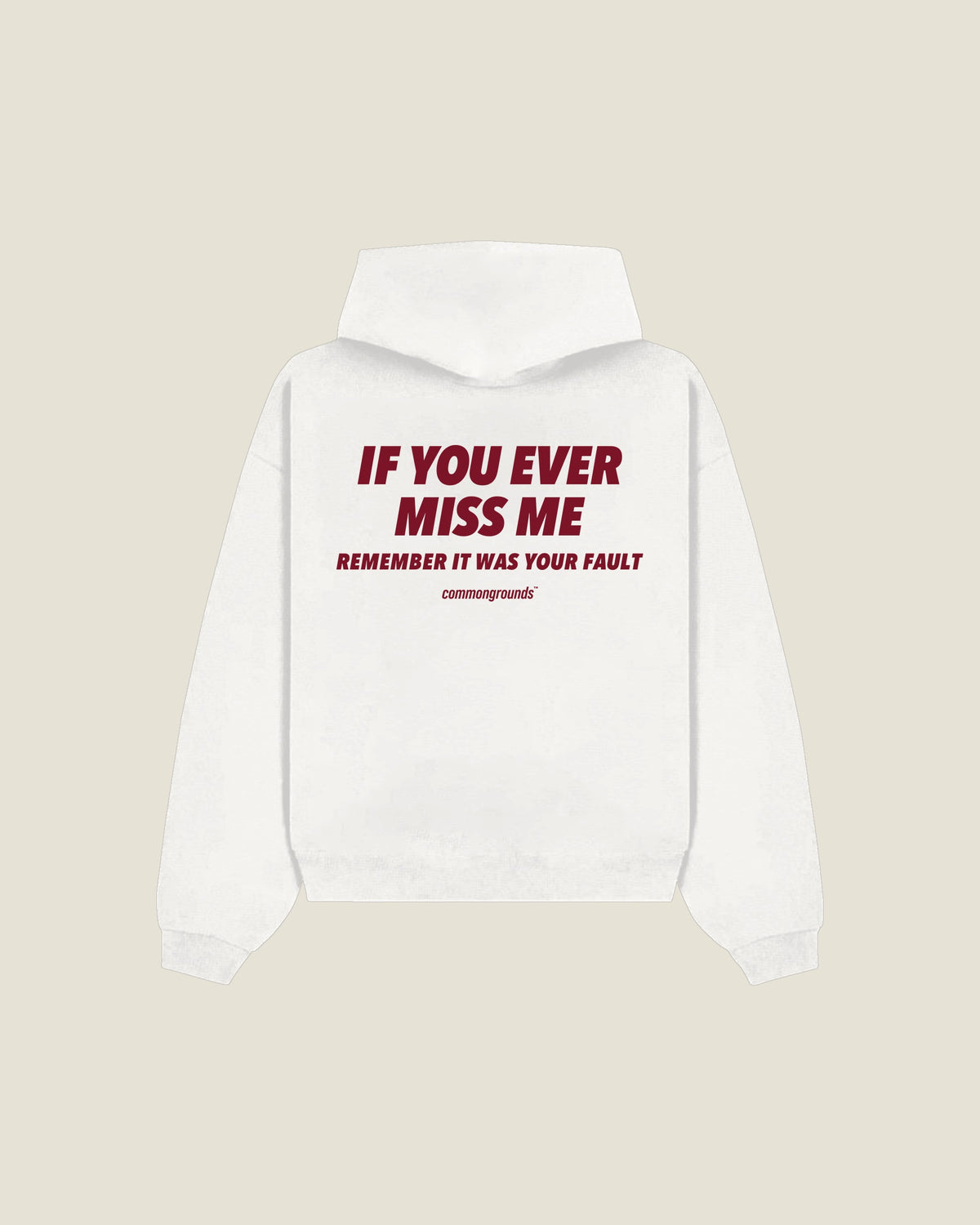 If You Ever Miss Me Remember It Was Your Fault Hoodie in white, back print