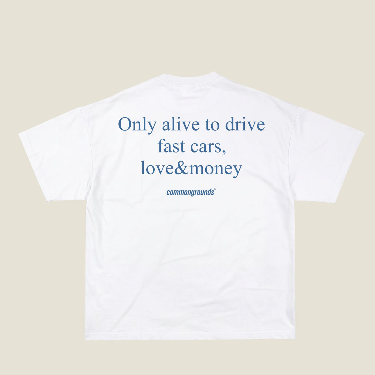 ONLY ALIVE TO DRIVE FAST CARS, LOVE&MONEY Tee in white, back print