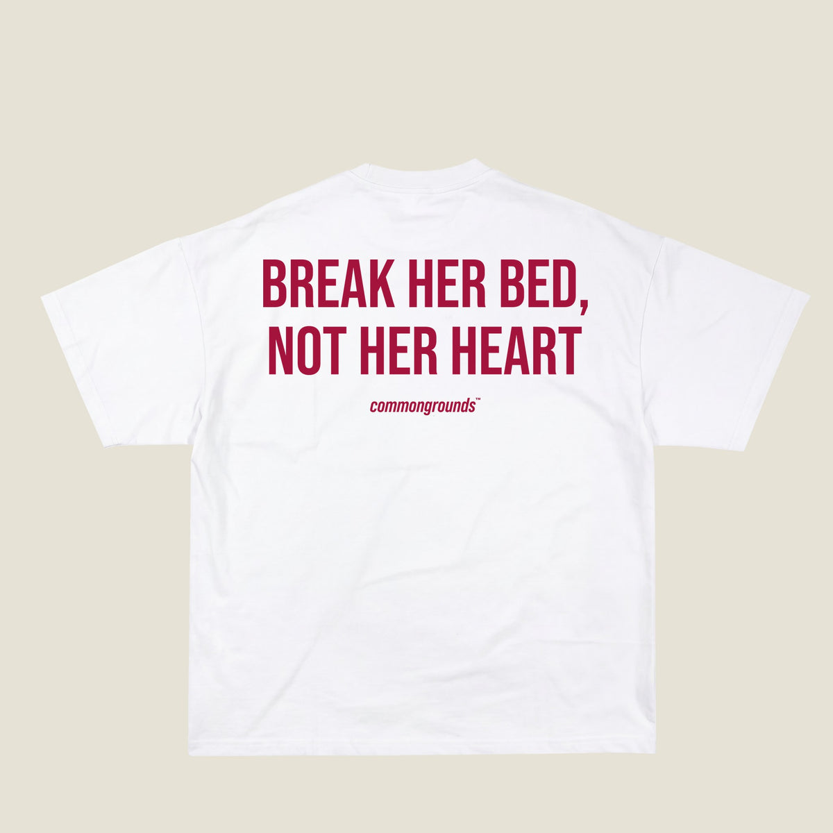 BREAK HER BED, NOT HER HEART Tee in white, back print