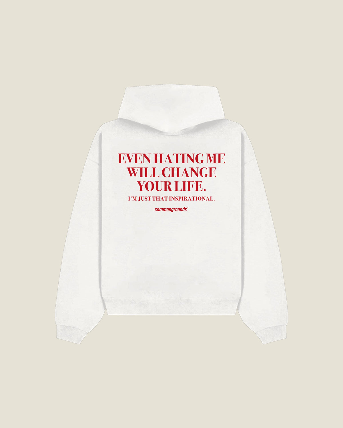 Even Hating Me Will Change Your Life. I'm Just That Inspirational Hoodie in white, back print