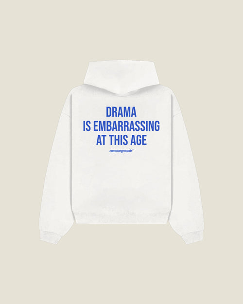 Drama Is Embarrassing At This Age Hoodie in white, back print