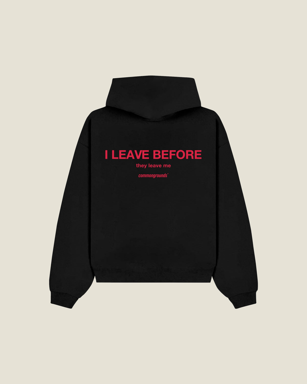 I Leave Before They Leave Me Hoodie in black, back print