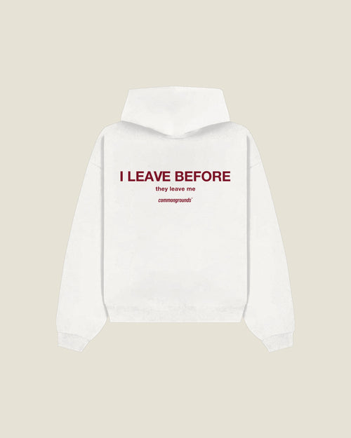 I Leave Before They Leave Me Hoodie in white, back print