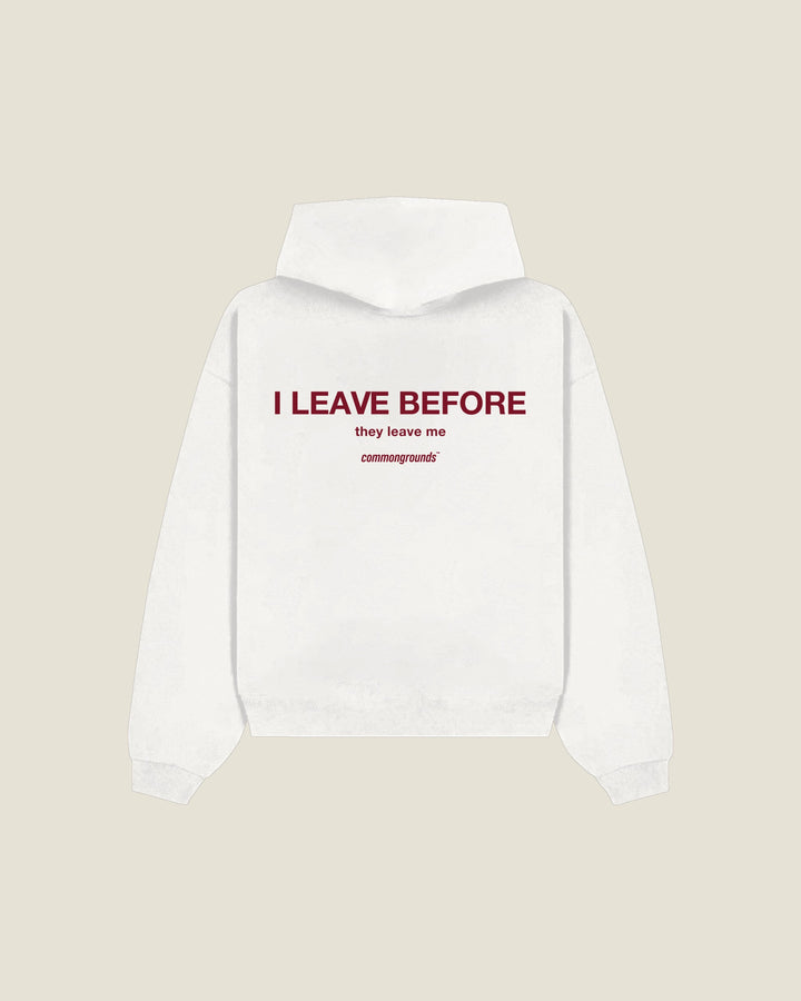 I Leave Before They Leave Me Hoodie