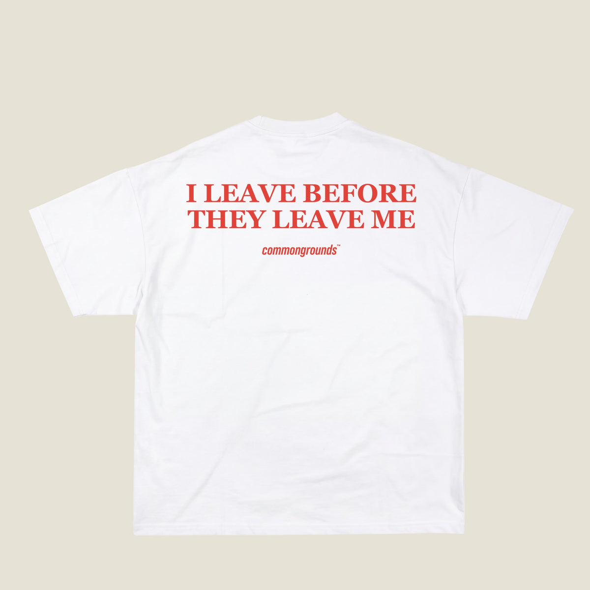 I LEAVE BEFORE THEY LEAVE ME Tee in white, back print