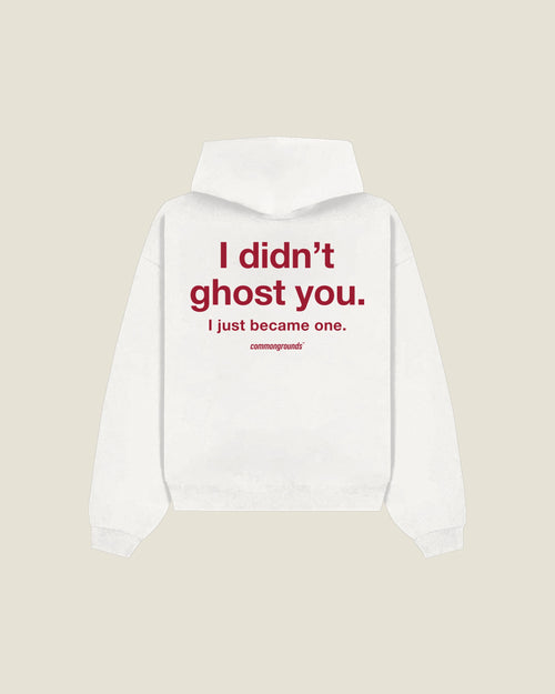 I Didn't Ghost You. I Just Became One Hoodie in white, back print