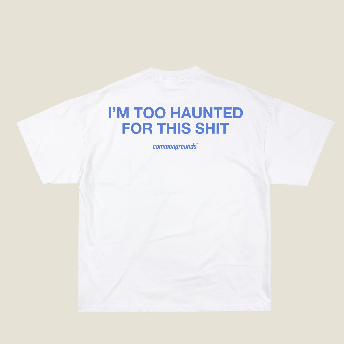 I'M TOO HAUNTED FOR THIS SHIT Tee in white, back print
