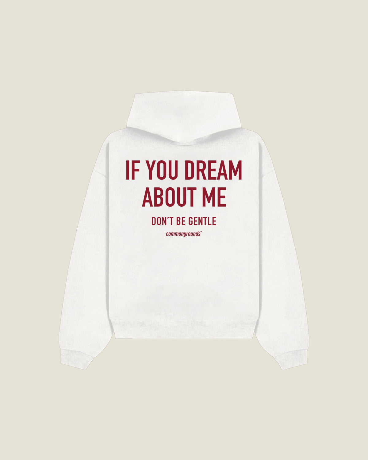 If You Dream About Me Don't Be Gentle Hoodie in white, back print