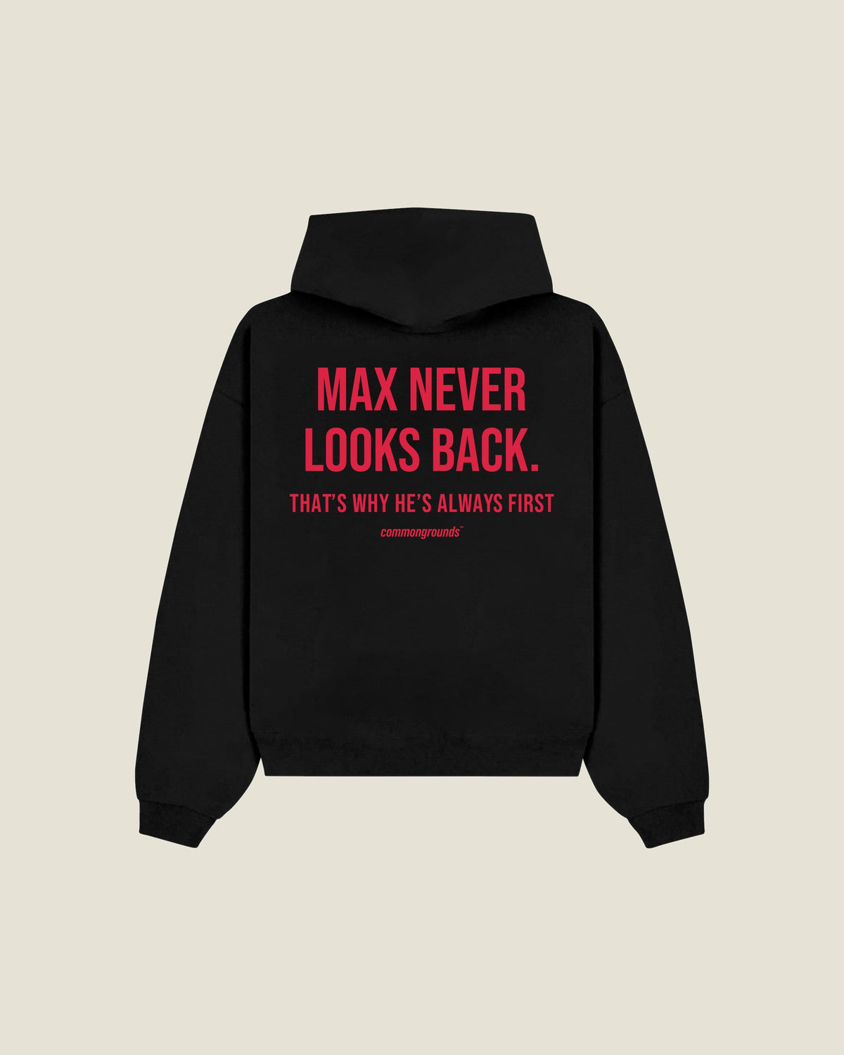 Max Never Looks Back. That's Why He's Always First Hoodie in black, back print