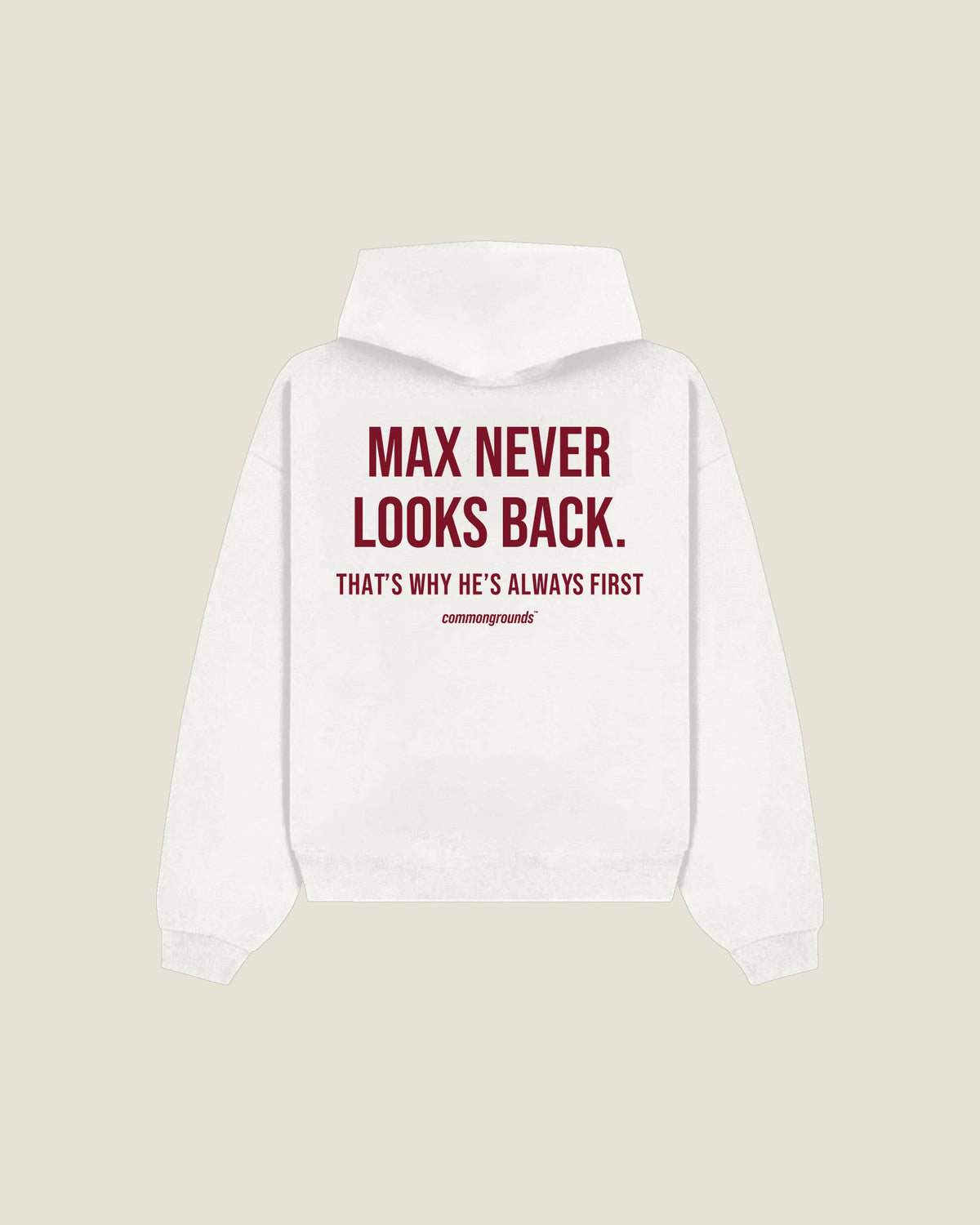 Max Never Looks Back. That's Why He's Always First Hoodie in white, back print