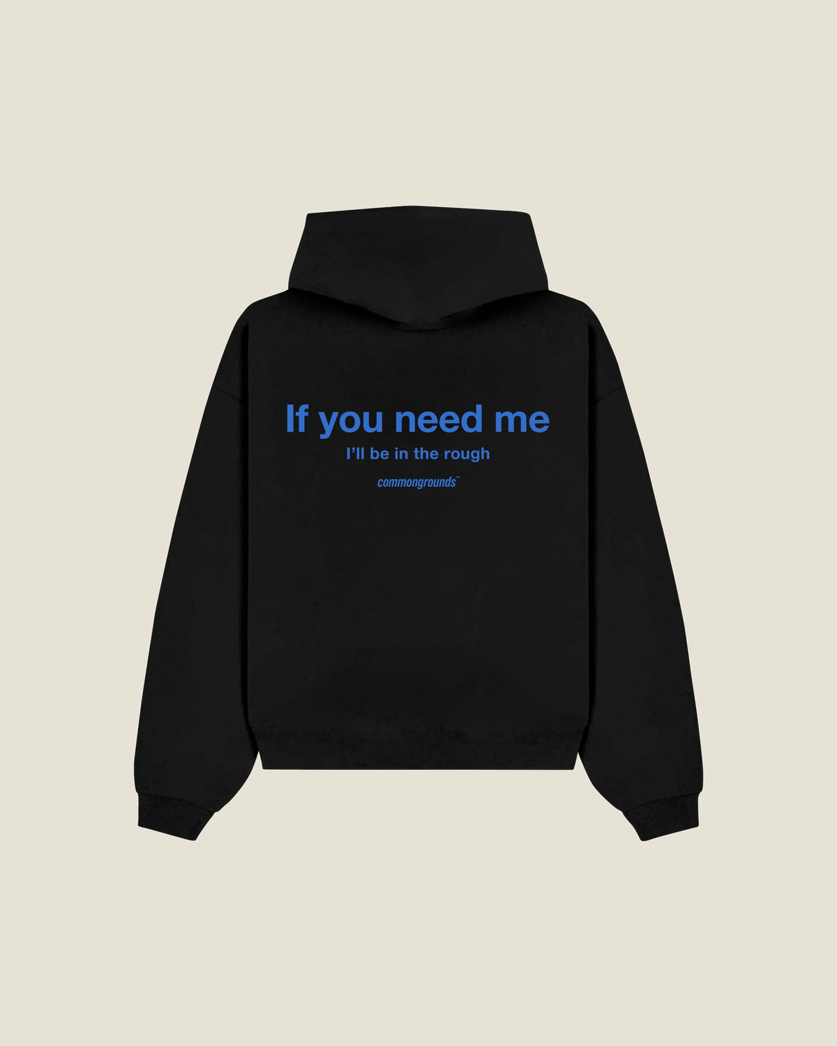 If You Need Me I'll Be In The Rough Hoodie in black, back print