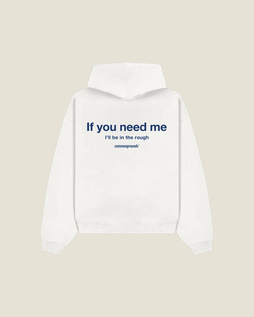 If You Need Me I'll Be In The Rough Hoodie in white, back print