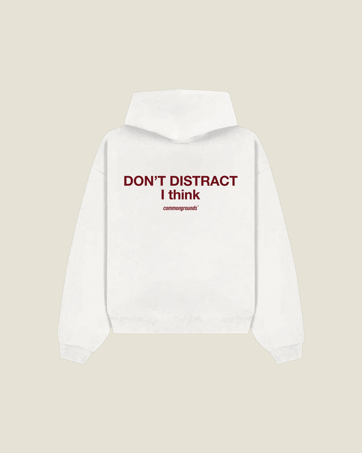 Don't Distract I Think Hoodie in white, back print