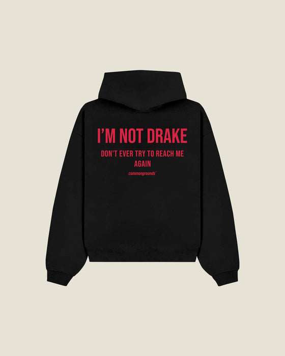 I'm Not Drake Don't Ever Try To Reach Me Again Hoodie