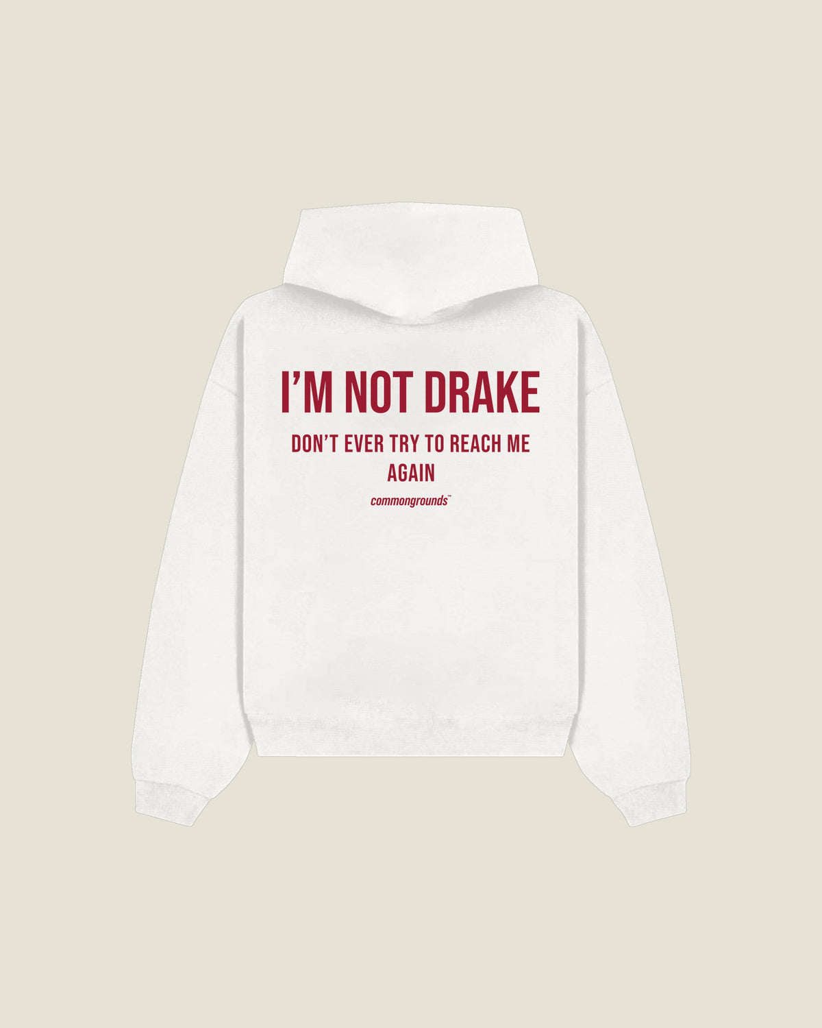 I'm Not Drake Don't Ever Try To Reach Me Again Hoodie in white, back print