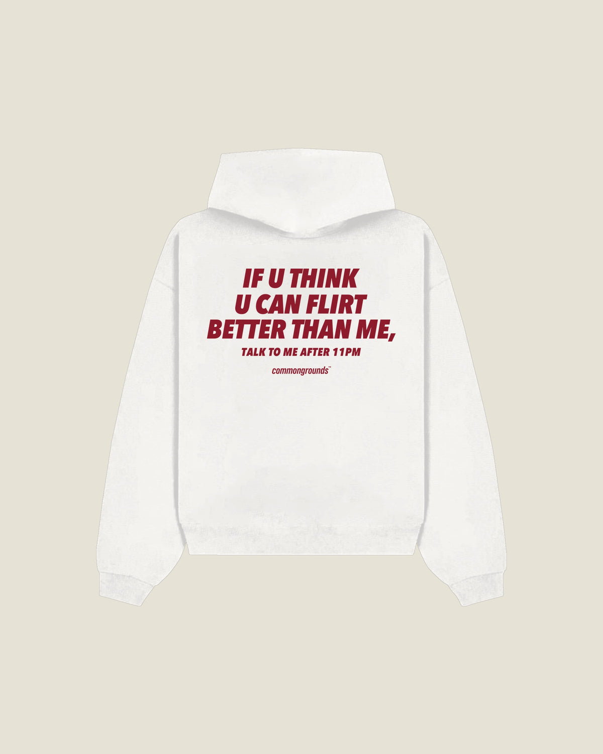 If U Think U Can Flirt Better Than Me, Talk To Me After 11pm Hoodie in white, back print
