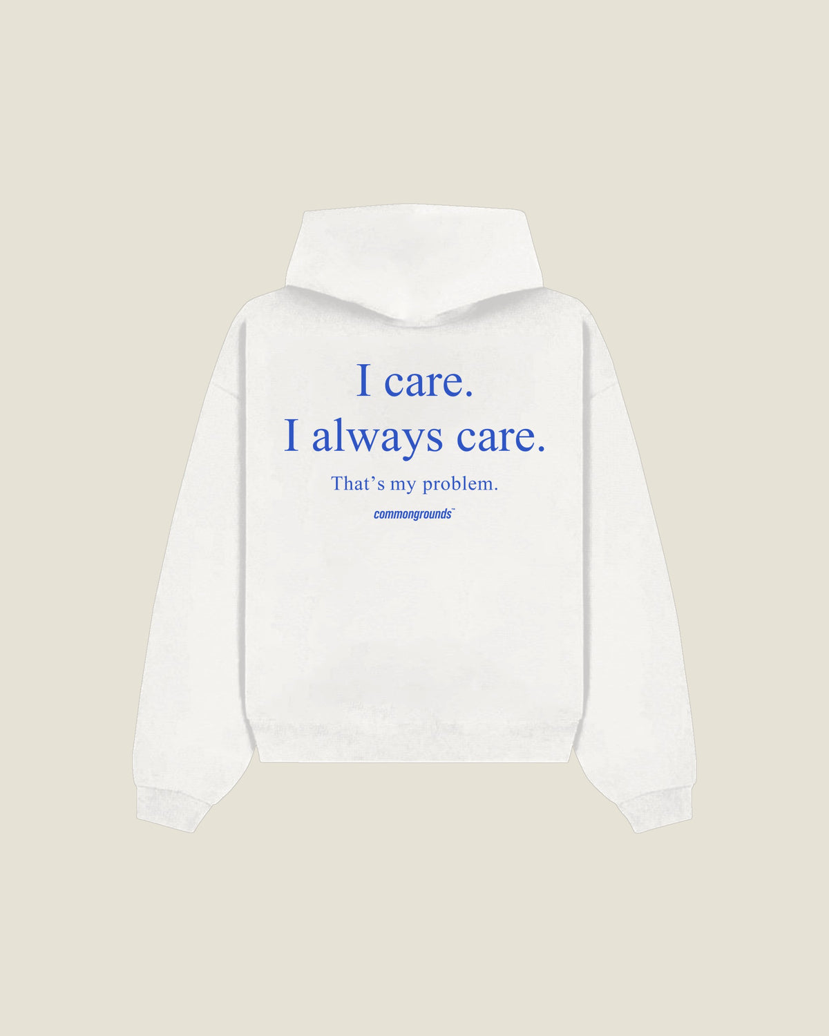 I Care. I Always Care. That's My Problem Hoodie in white, back print