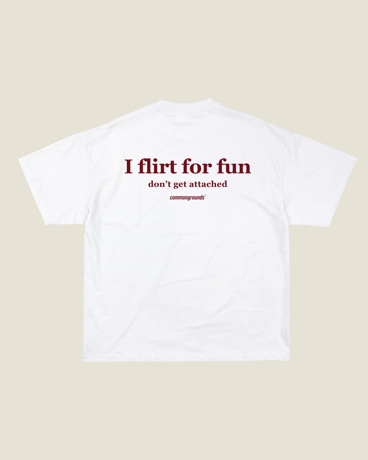 I Flirt For Fun Don't Get Attached Tee