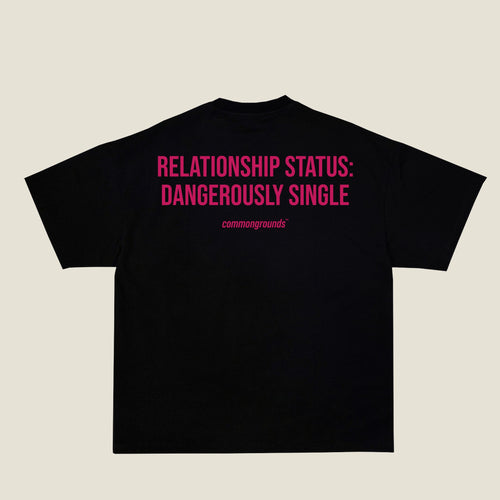 RELATIONSHIP STATUS: DANGEROUSLY SINGLE Tee in black, back print