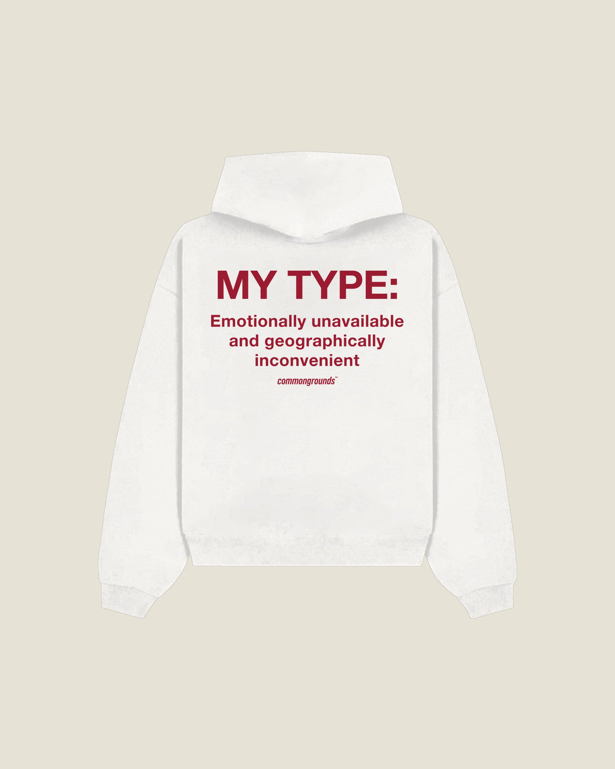 My Type: Emotionally Unavailable And Geographically Inconvenient Hoodie in white, back print