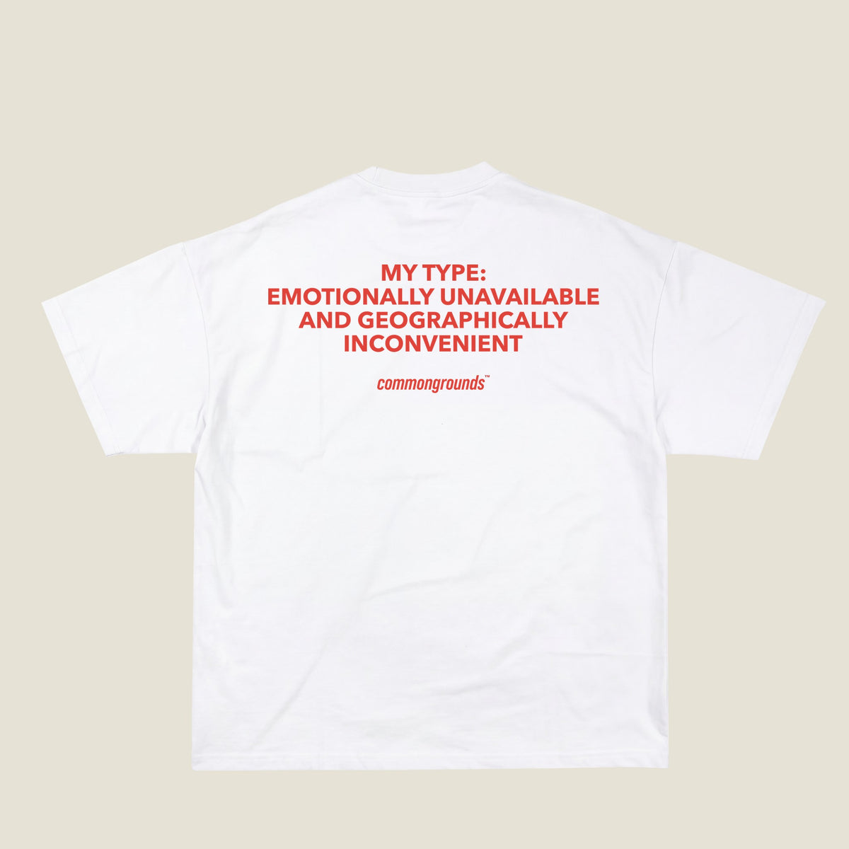 MY TYPE: EMOTIONALLY UNAVAILABLE AND GEOGRAPHICALLY INCONVENIENT Tee in white, back print