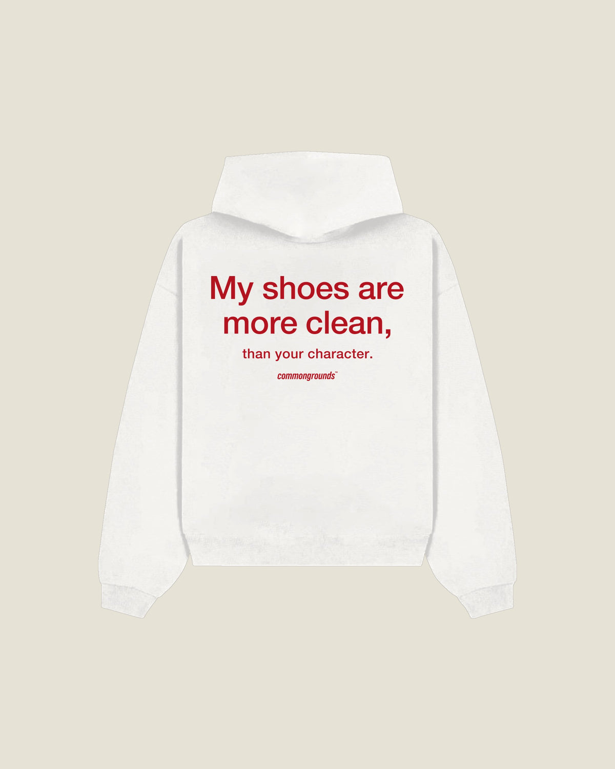My Shoes Are More Clean, Than Your Character Hoodie in white, back print