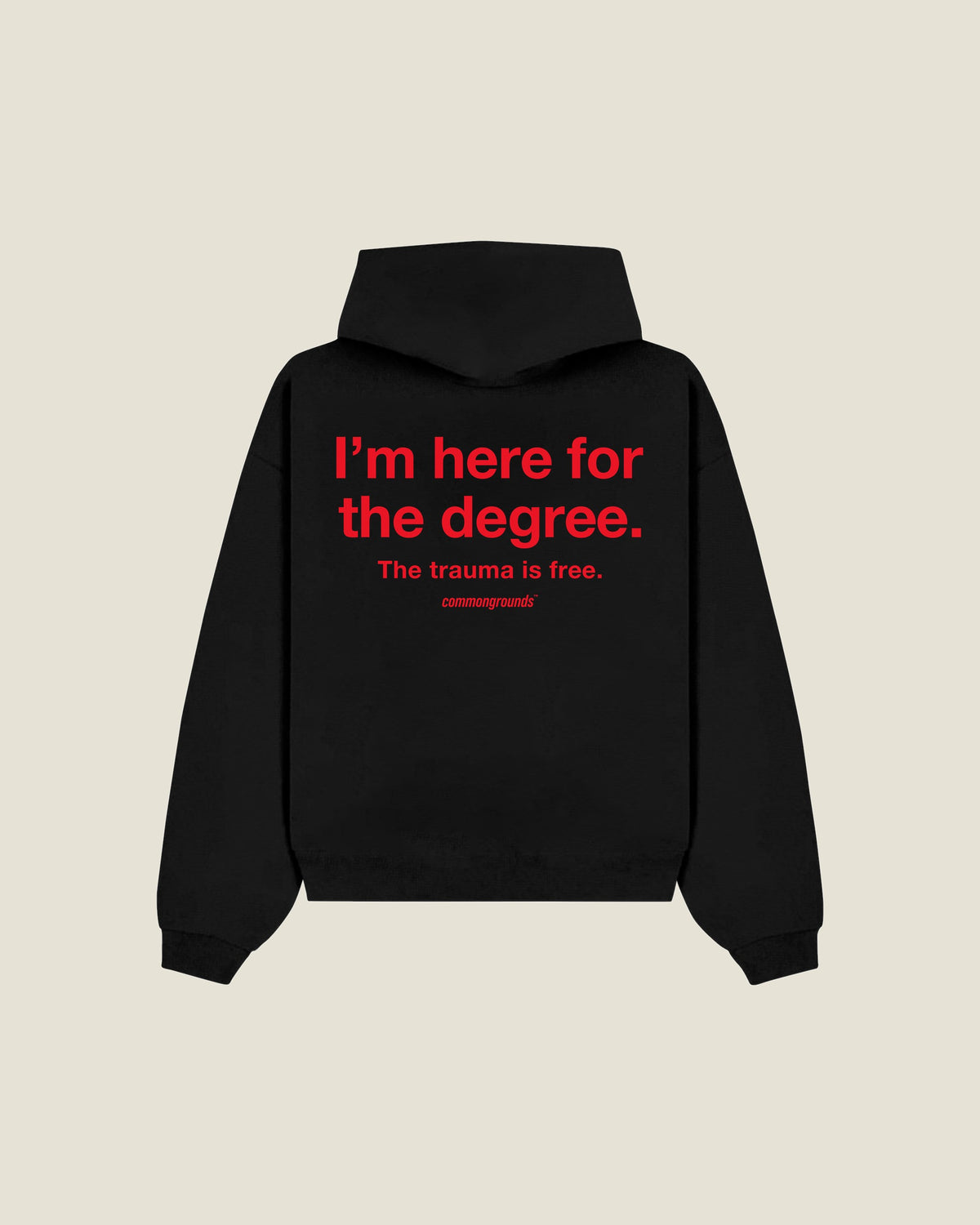 I'm Here For The Degree. The Trauma Is Free Hoodie in black, back print