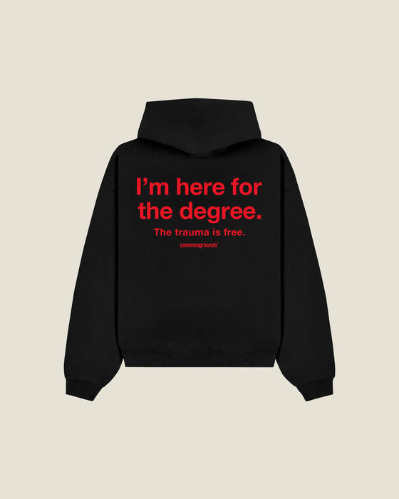 I'm Here For The Degree. The Trauma Is Free Hoodie