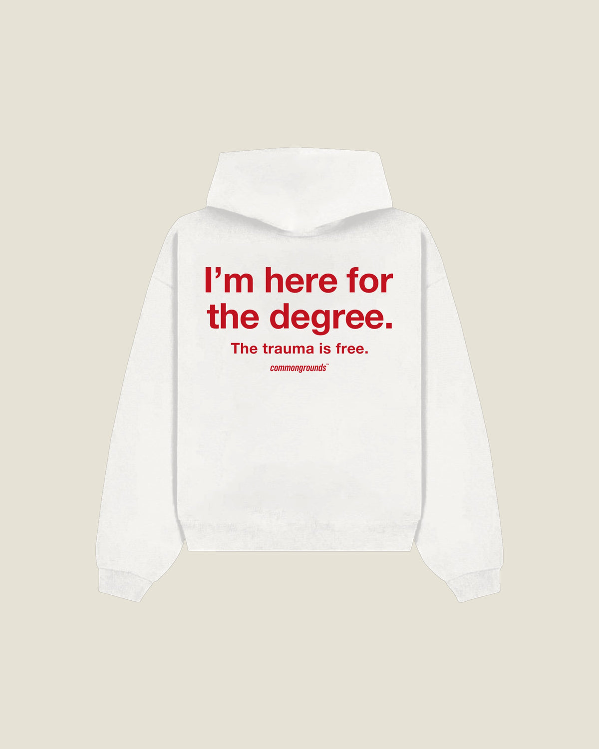 I'm Here For The Degree. The Trauma Is Free Hoodie in white, back print