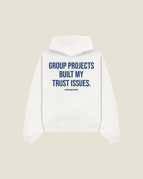 Group Projects Built My Trust Issues Hoodie in white, back print