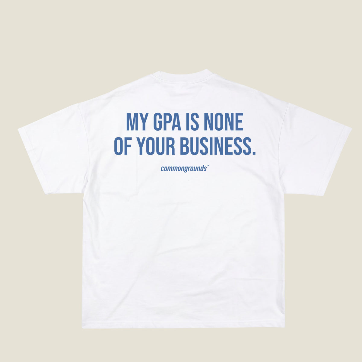 MY GPA IS NONE OF YOUR BUSINESS Tee in white, back print