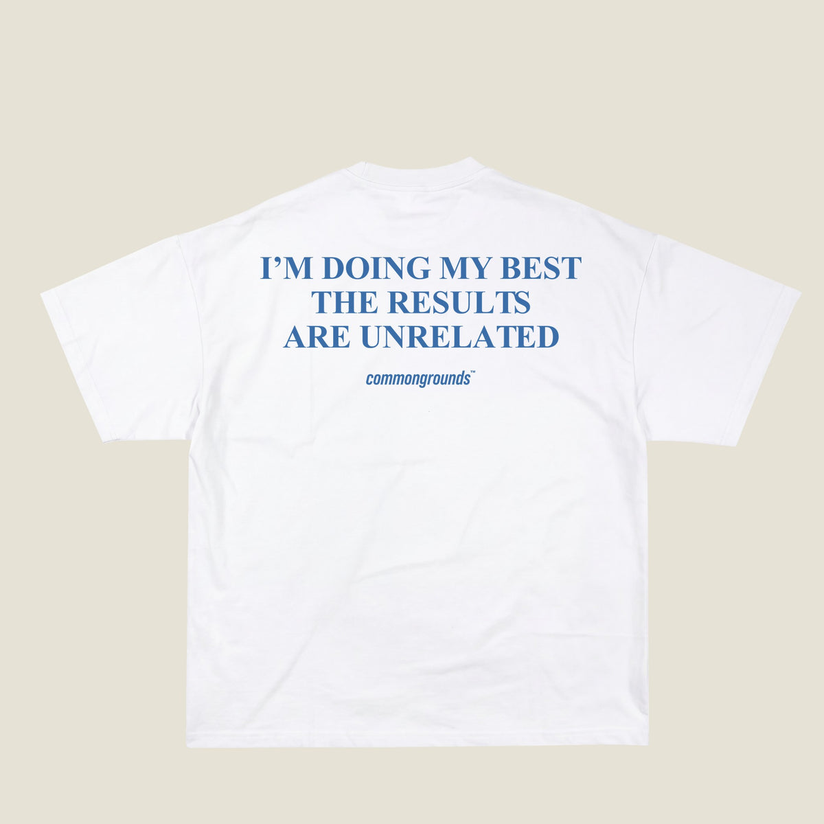 I'M DOING MY BEST THE RESULTS ARE UNRELATED Tee in white, back print