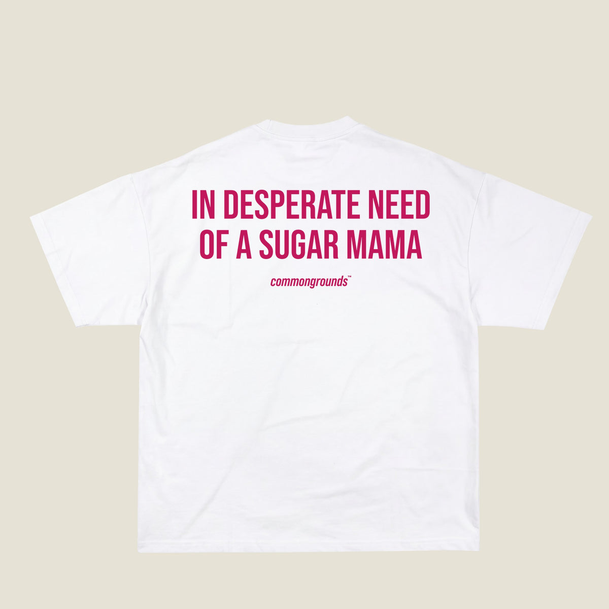 IN DESPERATE NEED OF A SUGAR MAMA Tee in white, back print