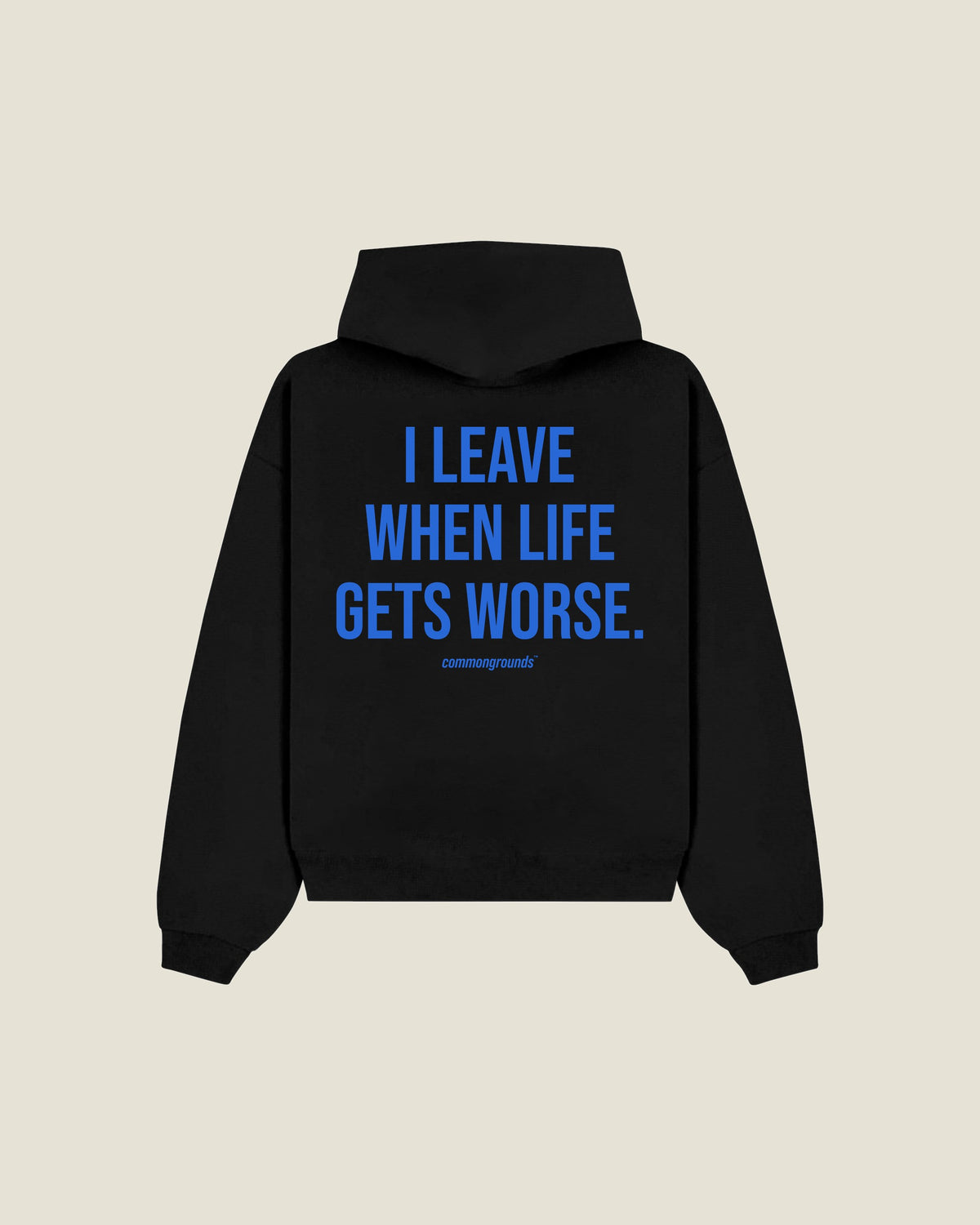 I Leave When Life Gets Worse Hoodie in black, back print