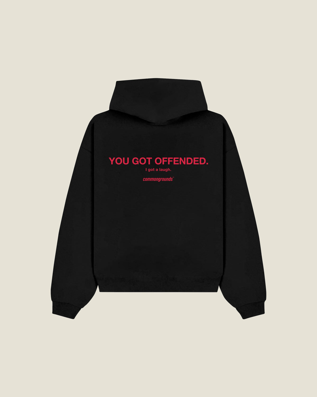 You Got Offended. I Got A Laugh Hoodie in black, back print