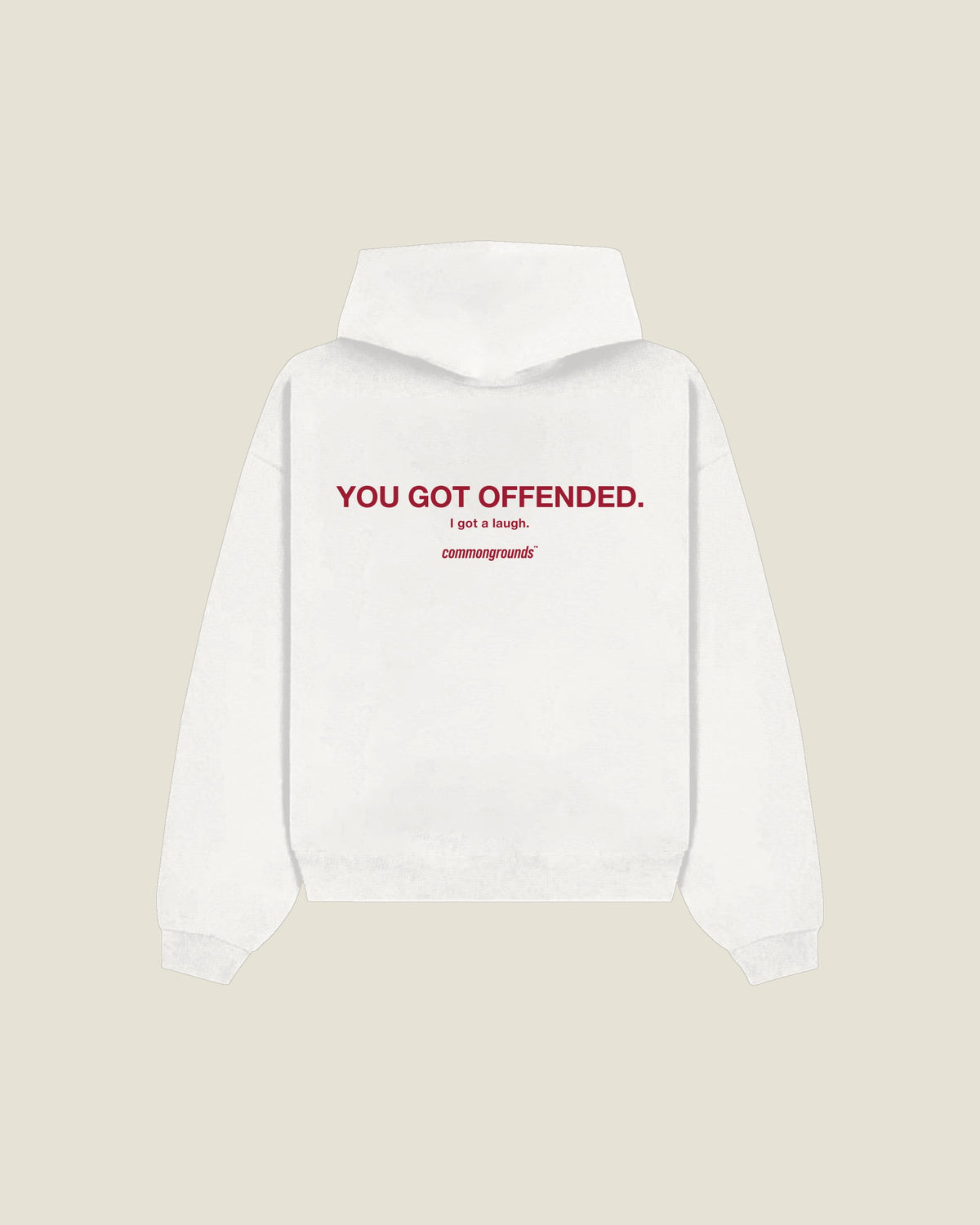 You Got Offended. I Got A Laugh Hoodie in white, back print