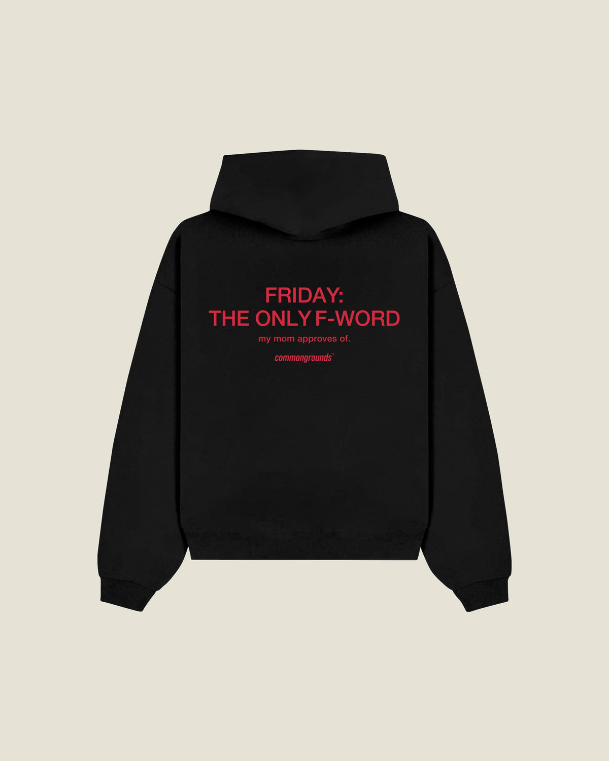 Friday: The Only F-word My Mom Approves Of Hoodie in black, back print