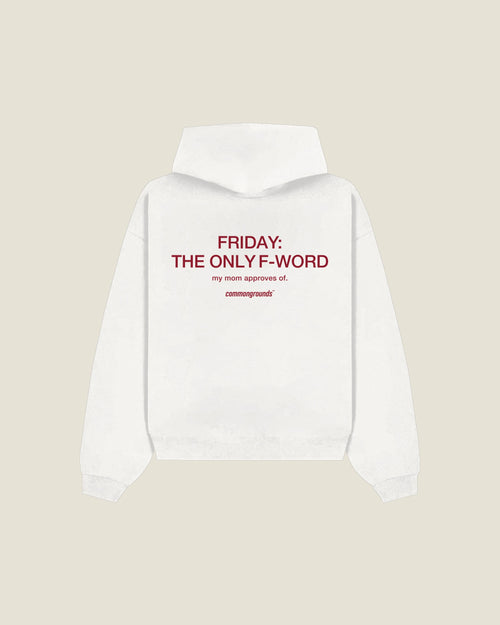 Friday: The Only F-word My Mom Approves Of Hoodie in white, back print