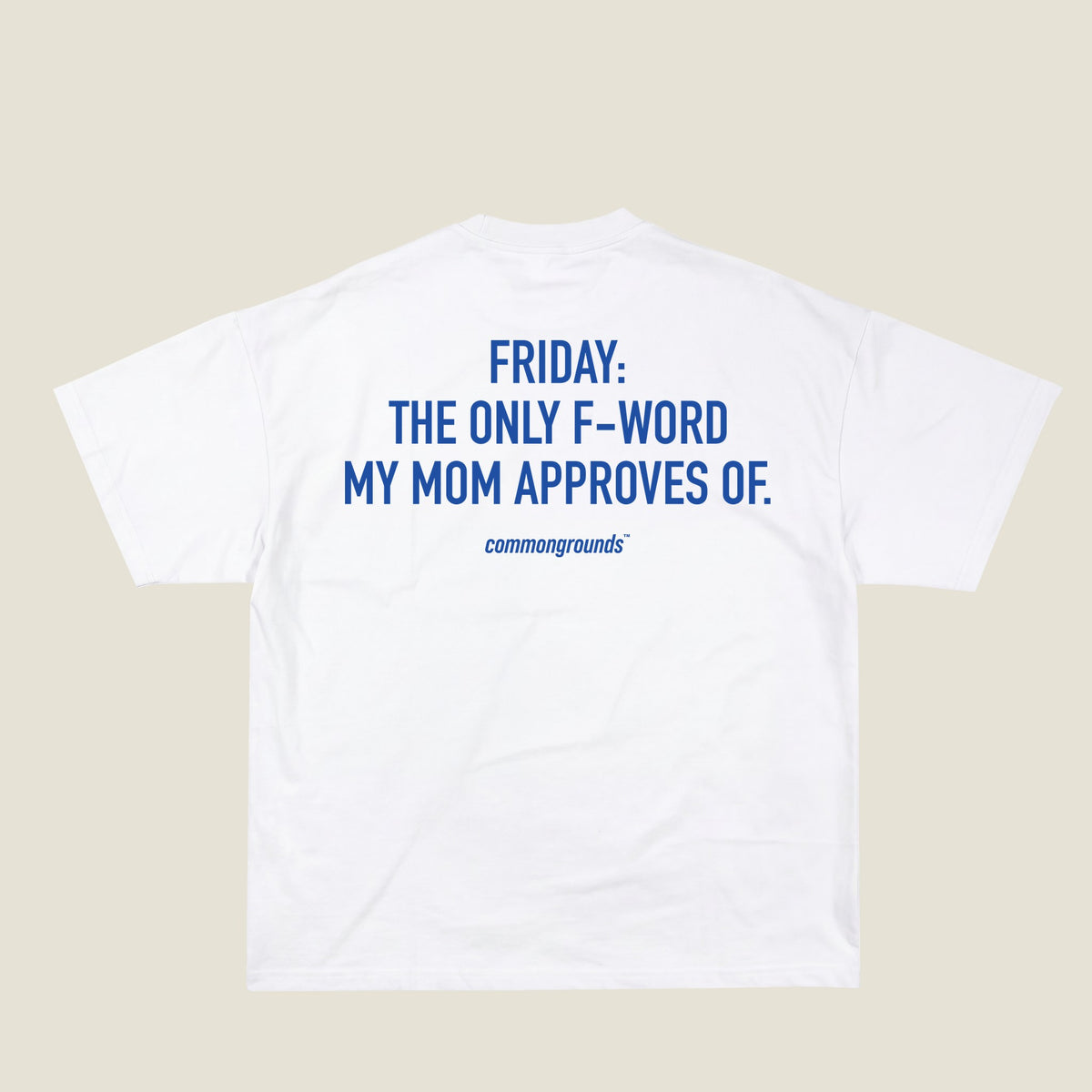 FRIDAY: THE ONLY F-WORD MY MOM APPROVES OF Tee in white, back print